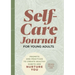 Self-Care Journal for Young Adults: Prompts and Practices to Create Healthy Habits and Nurture You