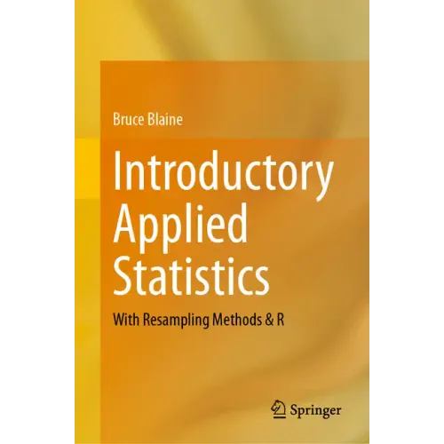 Introductory Applied Statistics: With Resampling Methods & R