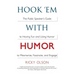 Hook 'em with Humor: The Public Speaker's Guide to Having Fun and Using Humor to Mesmerize, Fascinate, and Engage