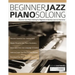 Beginner Jazz Piano Soloing: Discover Jazz Piano Soloing for Beginners & Quickly Learn to Improvise