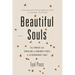 Beautiful Souls: The Courage and Conscience of Ordinary People in Extraordinary Times