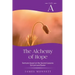 The Alchemy of Hope: Cycle A Sermons Based on the Second Lesson for Lent and Easter