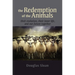 The Redemption of the Animals: Their Evolution, Their Inner Life, and Our Future Together