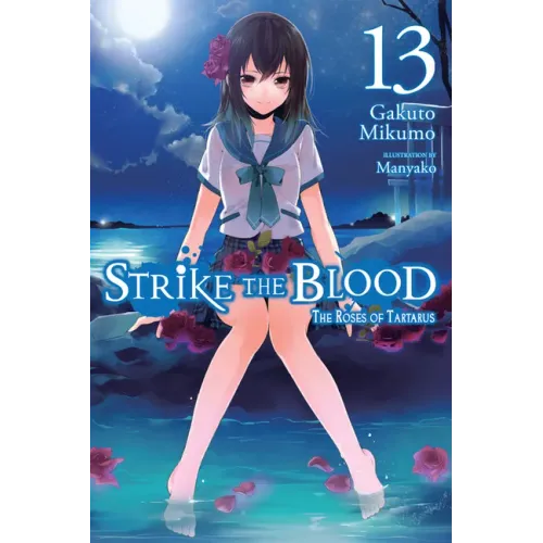 Strike the Blood, Vol. 13 (Light Novel): The Roses of Tartarus