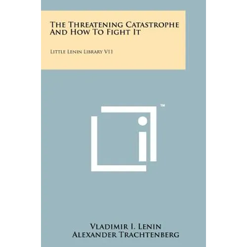 The Threatening Catastrophe And How To Fight It: Little Lenin Library V11