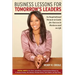 Business Lessons for Tomorrow's Leaders: An Inspirational Memoir and Guide for Success in Business and in LIfe