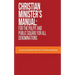 Christian Minister's Manual: for the Pulpit and Public Square for all Denominations