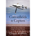 Cottonfields to Copters: Fifty-Five Years of Flying on the Edge of the Blade