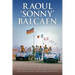 Raoul 'Sonny' Balcaen: My Exciting True-Life Story in Motor Racing from Top-Fuel Drag-Racing Pioneer to Jim Hall, Reventlow Scarab, Carroll Shelby and