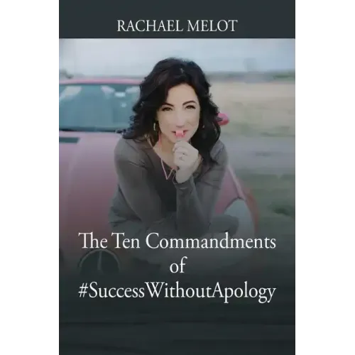 The Ten Commandments of #SuccessWithoutApology