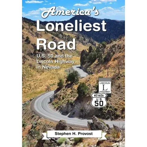 America's Loneliest Road: U.S. 50 and the Lincoln Highway in Nevada