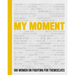 My Moment: 106 Women on Fighting for Themselves