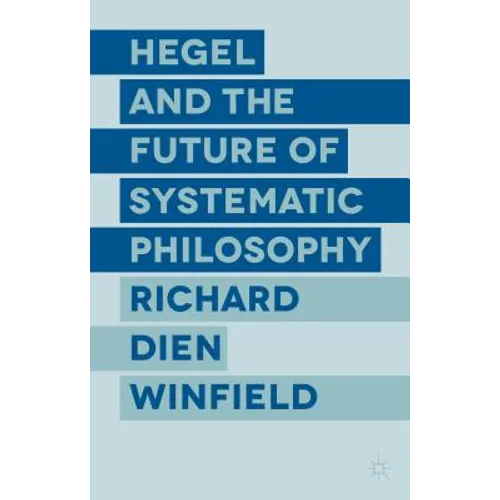Hegel and the Future of Systematic Philosophy