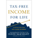 Tax-Free Income for Life: A Step-By-Step Plan for a Secure Retirement