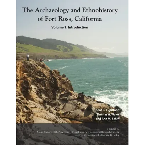 The Archaeology and Ethnohistory of Fort Ross, California