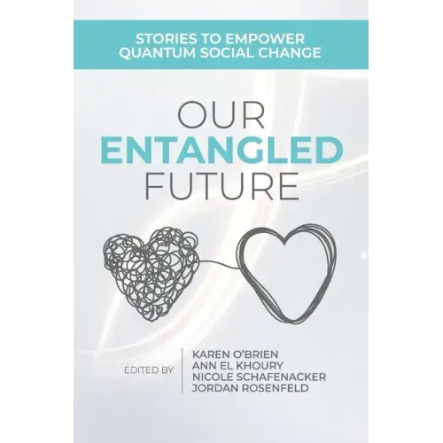 Our Entangled Future: Stories to Empower Quantum Social Change