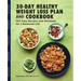 The 30-Day Healthy Weight Loss Plan and Cookbook: 100 Easy Recipes and Workouts for a Balanced Life