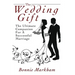 The Wedding Gift: The Ultimate Companion For A Successful Marriage