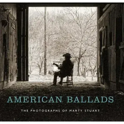 American Ballads: The Photographs of Marty Stuart