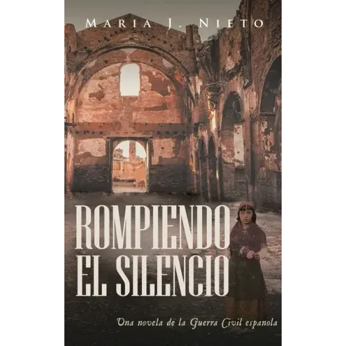 Rompiendo el Silencio: Ficción Histórica Sobre La Guerra Civil Española