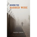 Behind the Barbed Wire