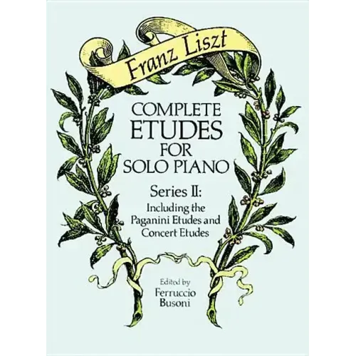 Complete Etudes for Solo Piano, Series II: Including the Paganini Etudes and Concert Etudes
