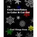 75 Cool Snowflakes To Color & Cut Out: Folding, Coloring and Cutting for Kids