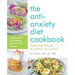 The Anti-Anxiety Diet Cookbook: Stress-Free Recipes to Mellow Your Mood