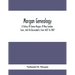 Morgan Genealogy; A History Of James Morgan, Of New London, Conn., And His Descendants; From 1607 To 1869