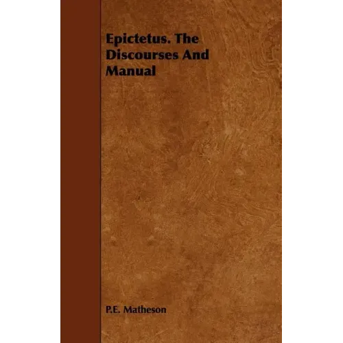 Epictetus. The Discourses And Manual