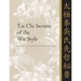 Tai Chi Secrets of the Wu Style: Chinese Classics, Translations, Commentary