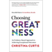 Choosing Greatness: An Evidence-Based Approach to Achieving Exceptional Outcomes