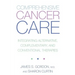 Comprehensive Cancer Care: Integrating Alternative, Complementary and Conventional Therapies