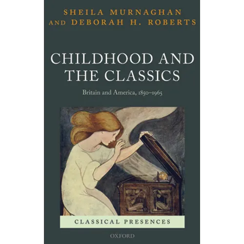 Childhood and the Classics: Britain and America, 1850-1965