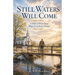 Still Waters Will Come