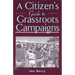 A Citizen's Guide to Grassroots Campaigns