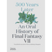 500 Years Later: An Oral History of Final Fantasy VII