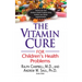 The Vitamin Cure for Children's Health Problems
