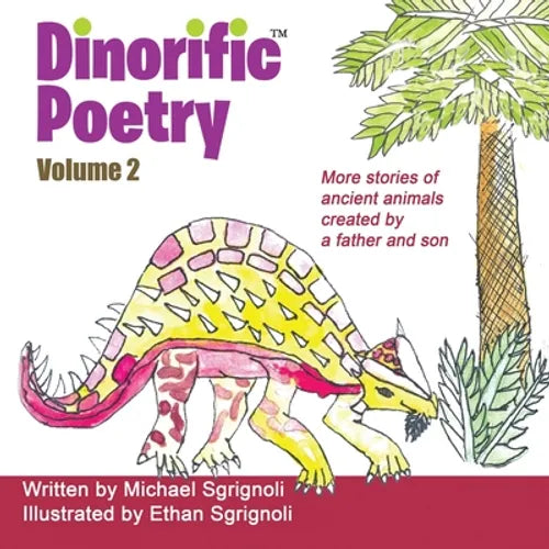 Dinorific Poetry Volume 2: Stories of ancient animals created by a father and son