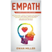 Empath - A Complete Healing Guide: Self discovery, coping strategies and survival techniques for highly sensitive people. Dealing with the effects of