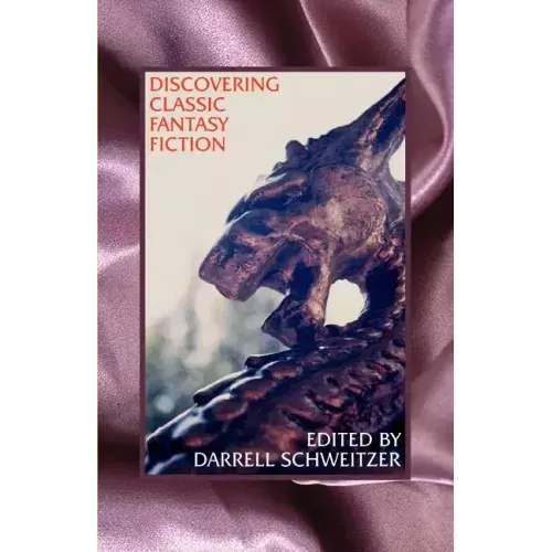 Discovering Classic Fantasy Fiction: Essays on the Antecedents of Fantastic Literature