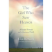 The Girl Who Saw Heaven: A Fateful Tornado and a Journey of Faith