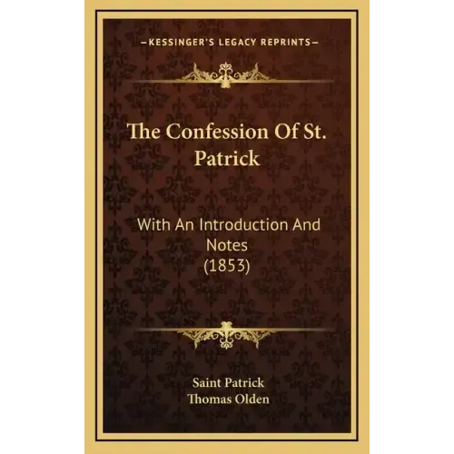 The Confession of St. Patrick: With an Introduction and Notes (1853)