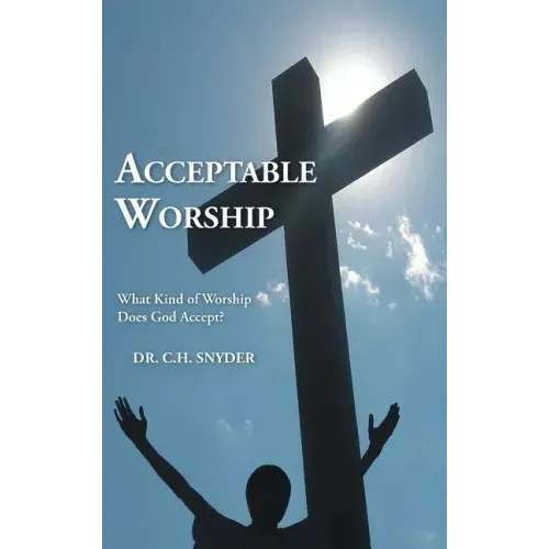 Acceptable Worship: What Kind of Worship Does God Accept?