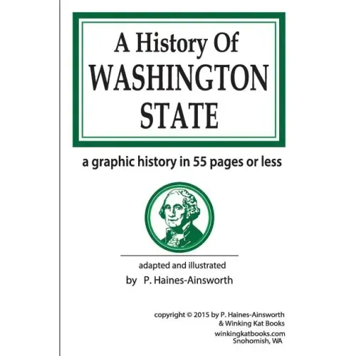 A History of Washington State: a graphic history in 55 pages or less