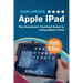 Exploring Apple iPad: iPadOS Edition: The Illustrated, Practical Guide to Using iPad