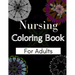 Nursing Coloring Book For Adults: Coloring Book Gift Ideas For Nurses, Medical Practitioners and Nursing Students