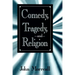 Comedy, Tragedy and Religion