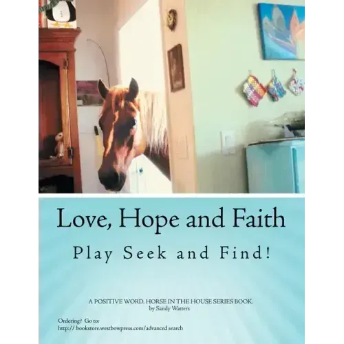 Love, Hope and Faith Play Seek and Find!: A Positive Word, Horse in the House Series Book.
