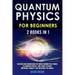 Quantum Physics for Beginners: 2 Books in 1: Discover and Understand the World Around you Thanks to Quantum Physics, And Learn The Most Important Con